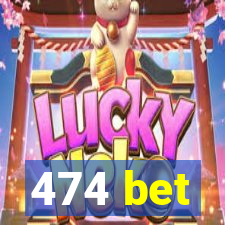 474 bet